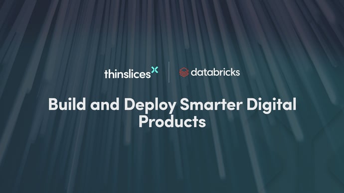 Thinslices Partners with Databricks to Help Clients Build and Deploy Smarter Digital Products